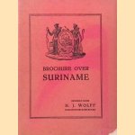 Brochure over Suriname: het land der bekoring, maar toch het land der beproeving door H.J. Wolff