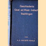 Keur van gedenkwaardigheden uit de geschiedenis der Nederlandsche Oost- en West-Indische bezittingen, in boeienden verhaaltrant voor jongelieden bewerkt door A.D. van Buren Schele