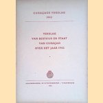 Curaçaosch verslag 1943: verslag van bestuur en staat van Curaçao over het jaar 1942 door diverse auteurs