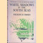 White Shadows in The South Seas: "The witchery if the Far South Sea Isles"
Frederick O'Brien
€ 10,00