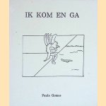 Ik kom en ga *GESIGNEERD* door Paula Gomet