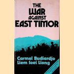 The War against East Timor door Carmel Budiardjo e.a.