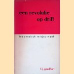 Een revolutie op drift. Indonesisch Reisjournaal door F.J. Goedhart