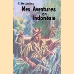 Mes Aventures en Indonésie door R. Westerling