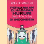 Persamaan di hadapan hukum (Equality before the law) di Indonesia door Ramly Hutabarat