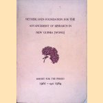 Netherlands Foundation for the Advancement of Research in New Guinea (WONG): Report for the period 1961 - April 1964 door Various