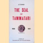 The Seal of Tammatari: a Novel of Thailand past and Thailand present door J.C. Shaw