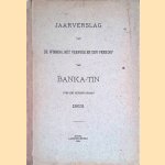 Jaarverslag van de winning, het vervoer en den verkoop van Banka-Tin over het exploitatiejaar 1913 door diverse auteurs