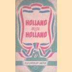 Holland mijn Holland! door diverse auteurs