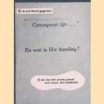 Er is een bevel gegeven: ". . . . . . Sonsequent zijn. . ." En wat is Uw houding? Er zijn nog nooit gevaren gekeerd door toezien, door lijdelijkheid! door diverse auteurs