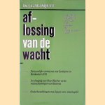 Aflossing van de wacht. Bestuurlijke en politieke ervaringen in de nadagen van Nederlandsch-Indië door Louis G.M. Jaquet