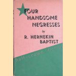 Four Handsome Negresses: The Record of a Voyage door R. Hernekin Baptist