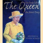 The Daily Life of the Queen: An Artist's Diary door Michael Noakes e.a.