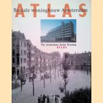 Atlas Sociale Woningbouw Amsterdam / The Amsterdam Social Housing Atlas door Françoise Paulen e.a.