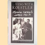 Living With Koestler: Mamaine Koestler's Letters, 1945-51 door Celia Goodman