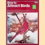 How to Attract Birds door Ken Burke e.a.