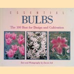 Essential Bulbs: The 100 Best for Design and Cultivation door Derek Fell