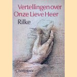 Vertellingen over Onze Lieve Heer door Reiner Maria Rilke