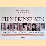 Tien prinsessen: lief en leed van de prinsessen van Laken door Henri van Daele e.a.