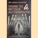 Chuang Tzu & Nietzsche als therapeuten: zoektocht naar een therapeutische filosofie door Ina IJdema-Vrasdonk