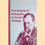 Two Patterns of Rationality in Freud's Writings door Steven E. Goldberg