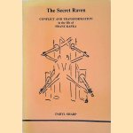 Secret Raven: Conflict and Transformation in the Life of Franz Kafka door Daryl Sharp