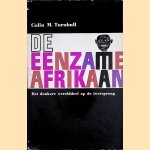 De eenzame Afrikaan: het donkere werelddeel op de tweesprong
Colin M. Turnbull
€ 10,00