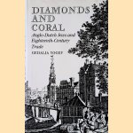 Diamonds and Coral: Anglo-Dutch Jews and Eighteenth-Century Trade door Gedalia Yogev