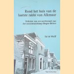 Rond het huis van de laatste rabbi van Alkmaar. Verhalen van een overlevende van het concentratiekamp Bergen-Belsen door Sal de Wolff