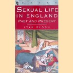 Sexual Life in England Past and Present door Ivan Bloch