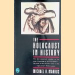 The Holocaust in History door Michael R. Marrus