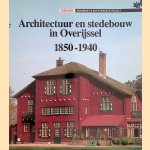 Architectuur en stedebouw in Overijssel 1850-1940 door B. Lamberts e.a.