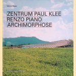 Zentrum Paul Klee Renzo Piano. Archimorphose door Werner Blaser