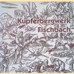 Das mittelalterliche Kupferbergwerk Fischenbach (Nahe): geologie, Geschichte, Gewinnung und Verhüttung der Kupfererze
Heinz Walter Wild e.a.
€ 10,00