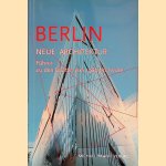 Berlin: Neue Architektur. Führer zu den Bauten von 1989 bis heute door Michael Imhof e.a.