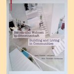 Bauen und Wohnen in Gemeinschaft: Ideen, Prozesse, Architektur / Building and Living in Communities: Ideas, Processes, Architecture
Annette Becker e.a.
€ 40,00