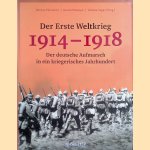 Der Erste Weltkrieg 1914-1918: Der deutsche Aufmarsch in ein kriegerisches Jahrhundert door Pöhlmann Markus e.a.