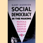 Social Democracy in the Making: Political and Religious Roots of European Socialism
Gary Dorrien
€ 20,00