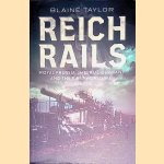 Reich Rails: Royal Prussia, Imperial Germany and the First World War 1825-1918 door Blaine Taylor