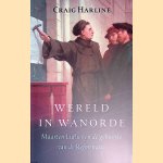 Wereld in wanorde: Maarten Luther en de geboorte van de Reformatie door Craig Harline