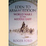 Eden To Armageddon: World War I In The Middle East door Roger Ford