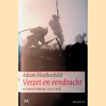 Verzet en eendracht: de grote oorlog 1914-1918 door Adam Hochschild