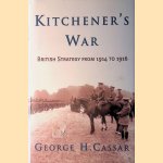 Kitchener's War British: Strategy from 1914-1916 door George H. Cassar