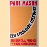 Een stralende toekomst: een radicaal pleidooi voor menselijkheid
Paul Mason
€ 8,00