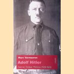 Adolf Hitler: zwerver, soldaat en politicus (1908 - 1923) door Marc Vermeeren