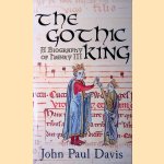 The Gothic King: a Biography of Henry III door John Paul Davis