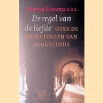 De regel van de liefde: over de volgelingen van Augustinus door Dr. Martijn Schrama