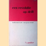 Een revolutie op drift. Indonesisch Reisjournaal door F.J. Goedhart