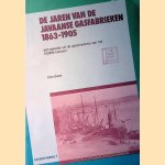 De jaren van de Javaanse gasfabrieken 1863-1905: een episode uit de geschiedenis van het OGEM-concern door Cora Boele