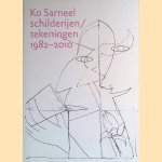 Ko Sarneel: schilderijen/tekeningen 1982-2010 door Paul Hefting